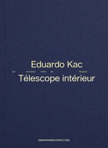 Eduardo Kac - Télescope intérieur