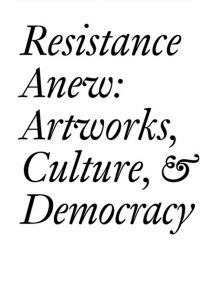 Resistance Anew - Culture, Artworks & Democracy