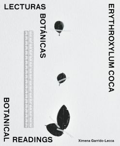 Ximena Garrido-Lecca - Botanical Readings / Lecturas Botánicas - Erythroxylum Coca