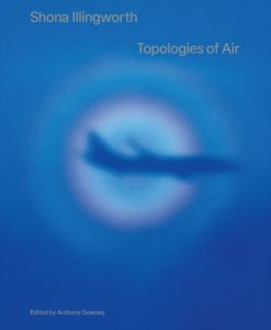 Shona Illingworth – Topologies of Air