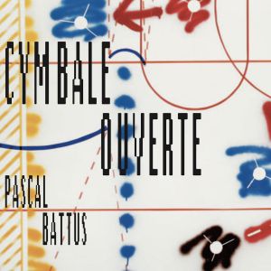 Pascal Battus - Cymbale Ouverte (CD)