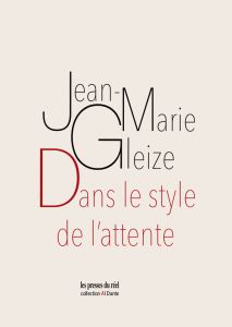 Jean-Marie Gleize - Dans le style de l\'attente