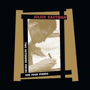Julius Eastman - Two Extended Pieces For Four Pianos (2 vinyl LP)