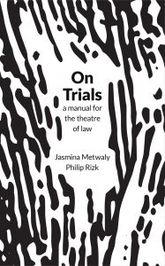 Jasmina Metwaly - On Trials - A manual for the theatre of law