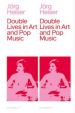 Jörg Heiser - Double Lives in Art and Pop Music